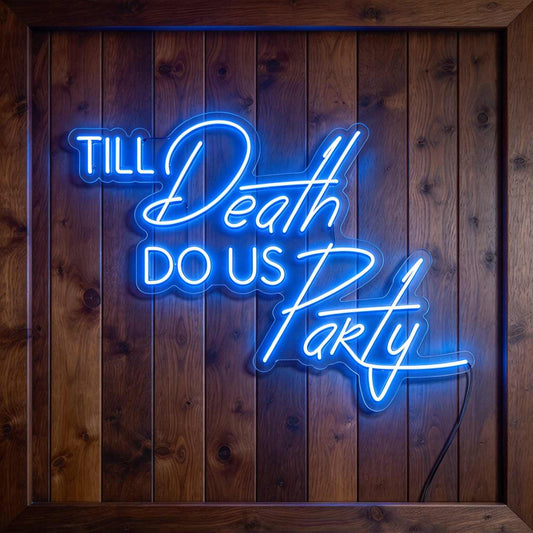 Til Death Do Us Party V3 LED Neon Sign BLDA045