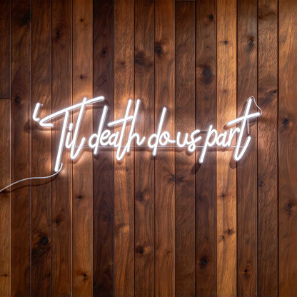 Til Death Do Us Part LED Neon Sign BLDA043