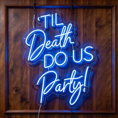 Til Death Do Us Party V2 LED Neon Sign BLDA042