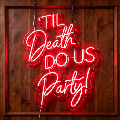 Til Death Do Us Party V2 LED Neon Sign BLDA042