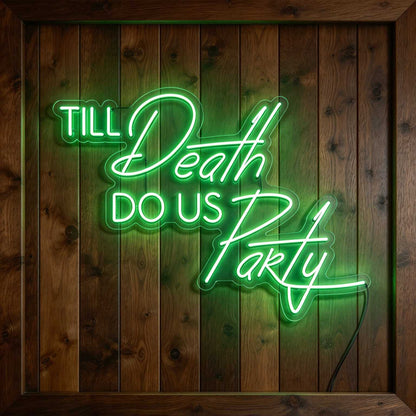 Til Death Do Us Party V3 LED Neon Sign BLDA045