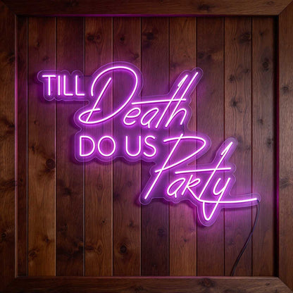 Til Death Do Us Party V3 LED Neon Sign BLDA045