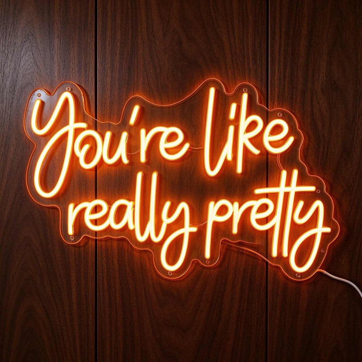 You Are Like Really Pretty V1 LED Neon Sign BLDA048