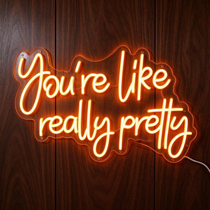 You Are Like Really Pretty V1 LED Neon Sign BLDA048
