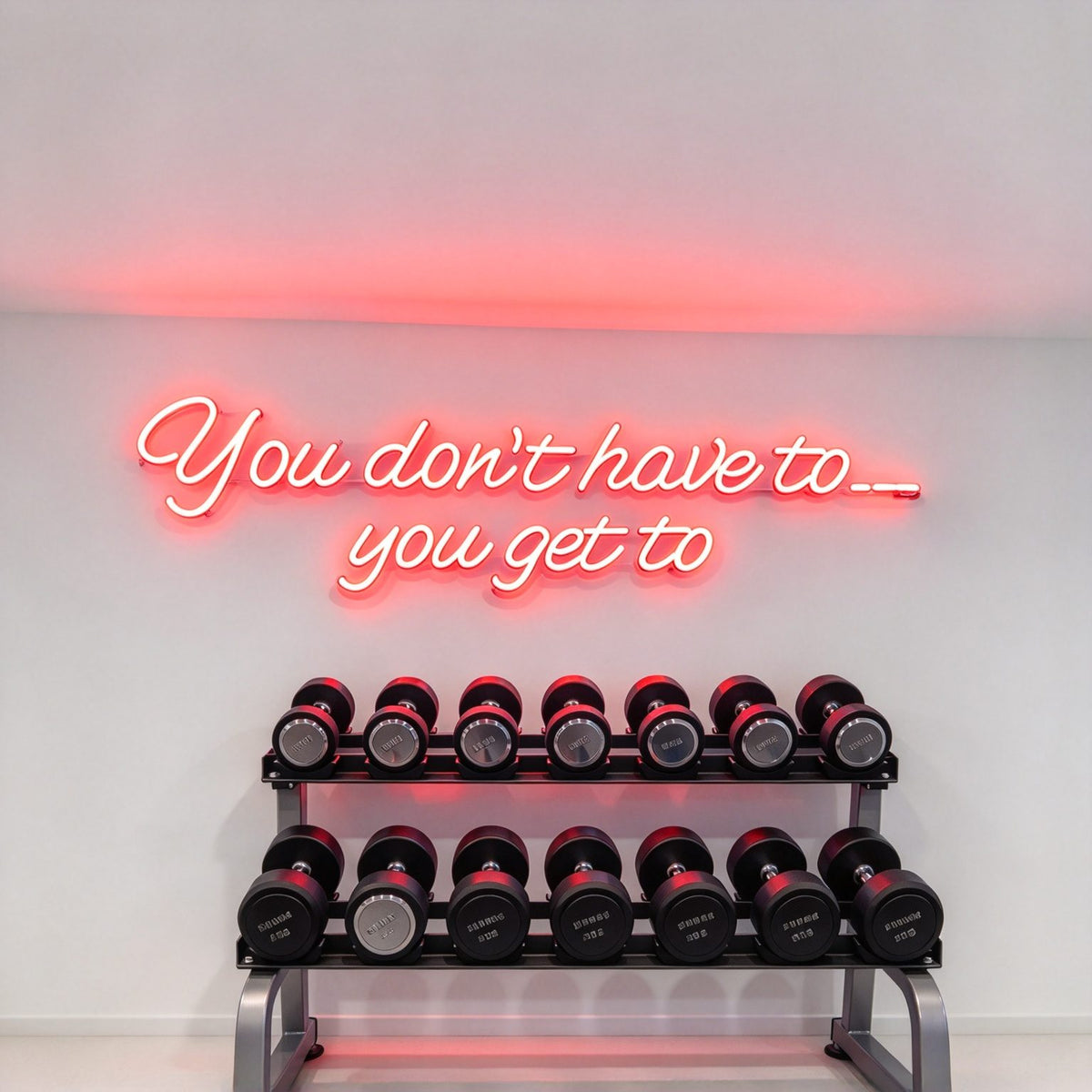 You Don't Have To You Get To LED Neon Sign BLDA030