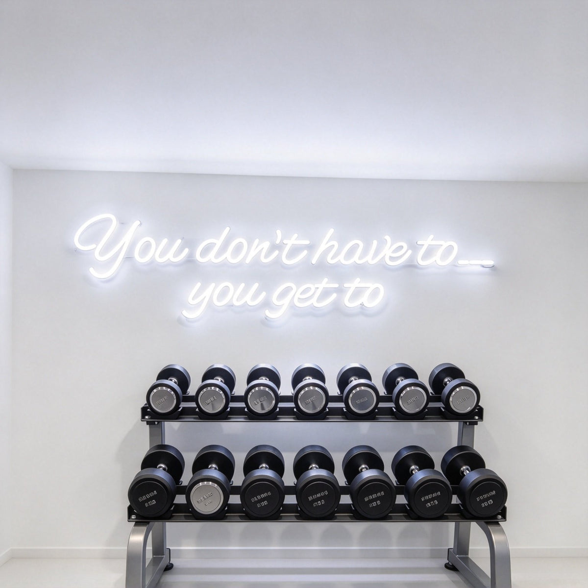 You Don't Have To You Get To LED Neon Sign BLDA030