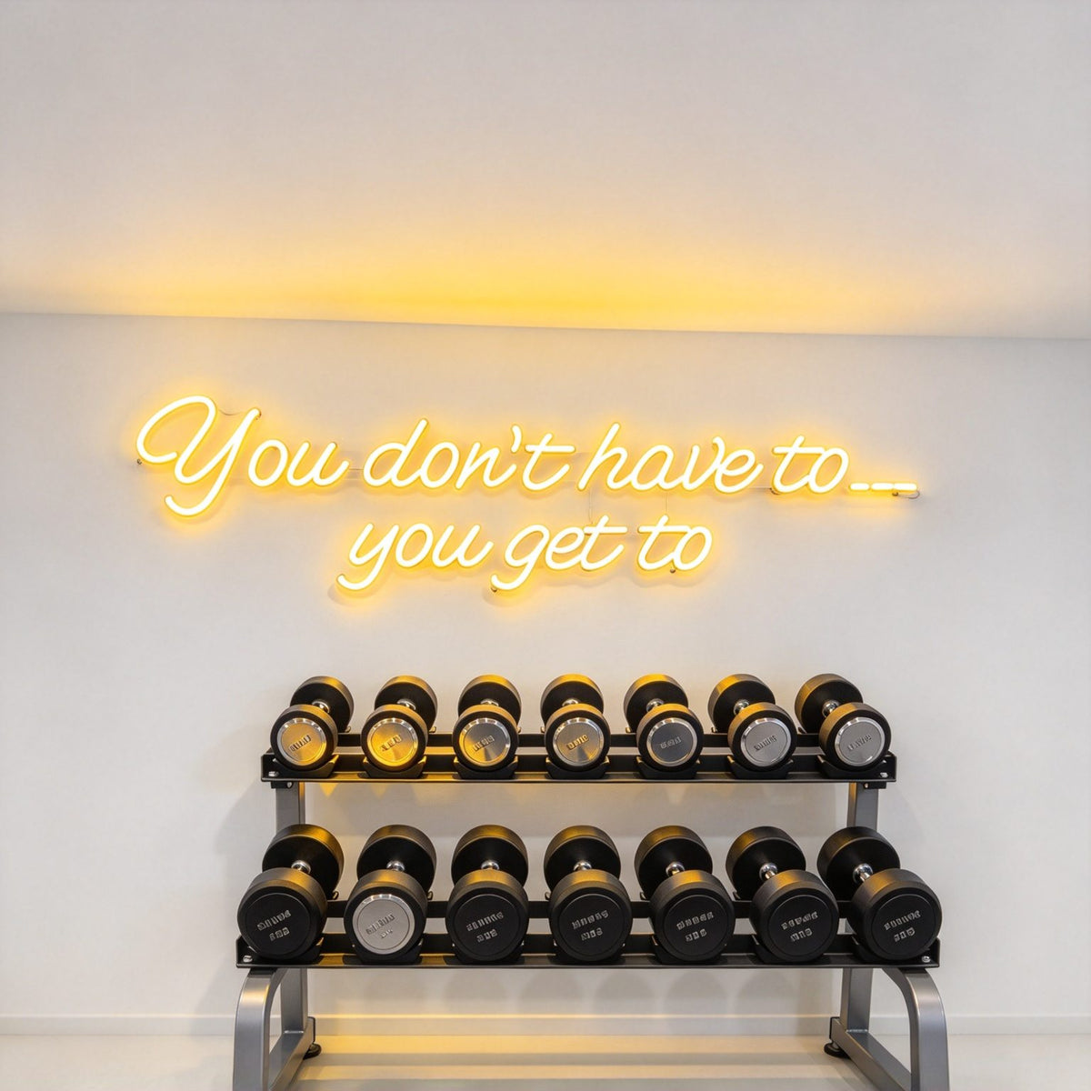 You Don't Have To You Get To LED Neon Sign BLDA030